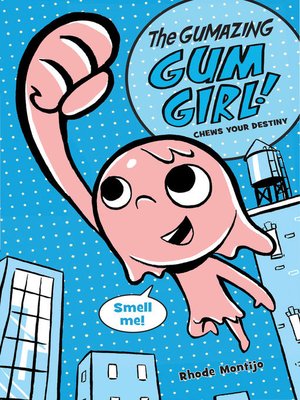 cover image of The Gumazing Gum Girl! Chews Your Destiny